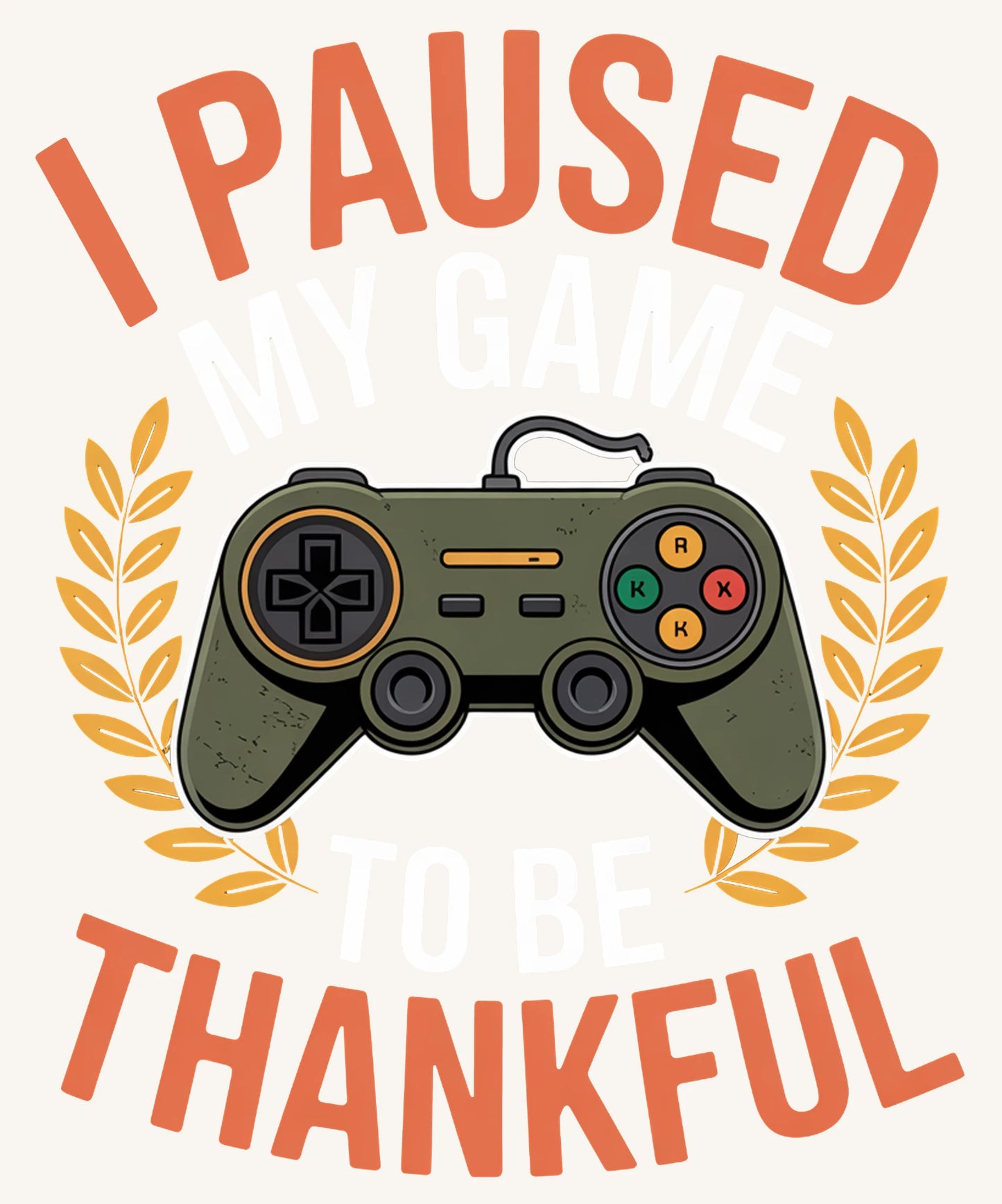 Funny Gamer Thanksgiving Design – “I Paused My Game to Be Thankful”