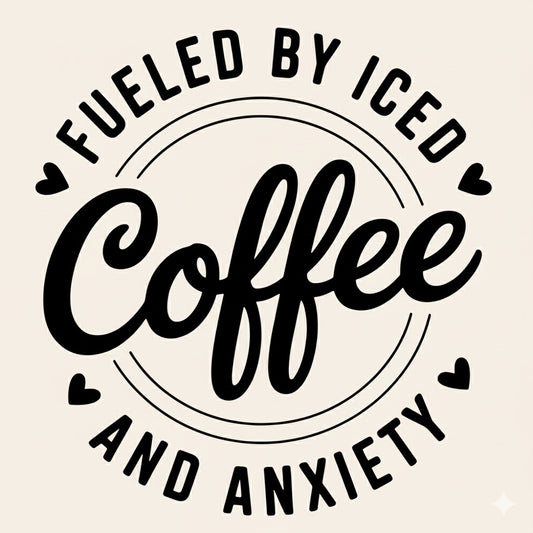 Fueled by Iced Coffee and Anxiety Design – Funny Coffee Quote Artwork