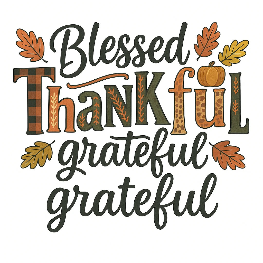 Blessed Thankful Grateful DTF Transfer | Ready to Press Fall Quote | Thanksgiving Shirt Design