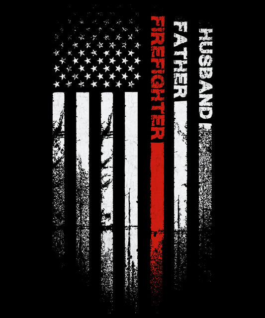 Firefighter Husband Father Design – American Flag Thin Red Line Tribute Artwork