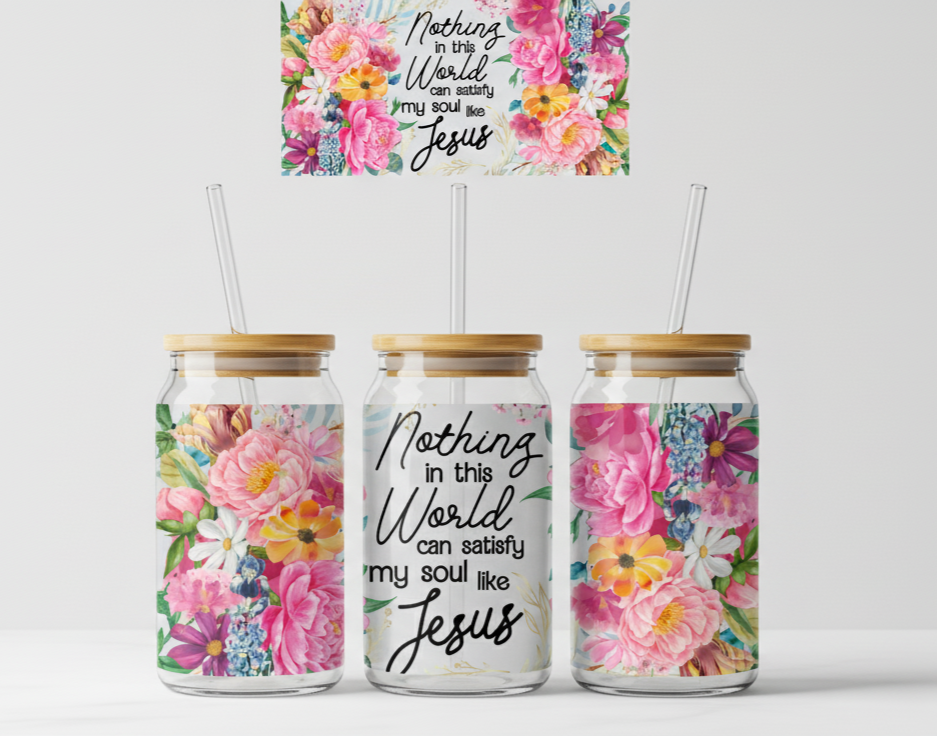 Religious Floral Design – Nothing in the World Like Jesus 16oz UV Sticker