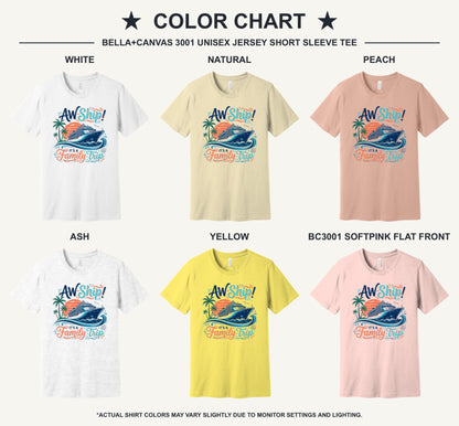 Aw Ship It's a Family Trip cruise graphic tee on BELLA+CANVAS 3001 unisex short sleeve shirt - available shirt colors chart