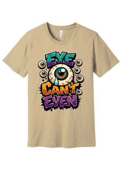 Eye Can't Even graffiti eyeball Halloween graphic printed on BELLA+CANVAS 3001 unisex tee in Bc3001 Softcream Flat Front