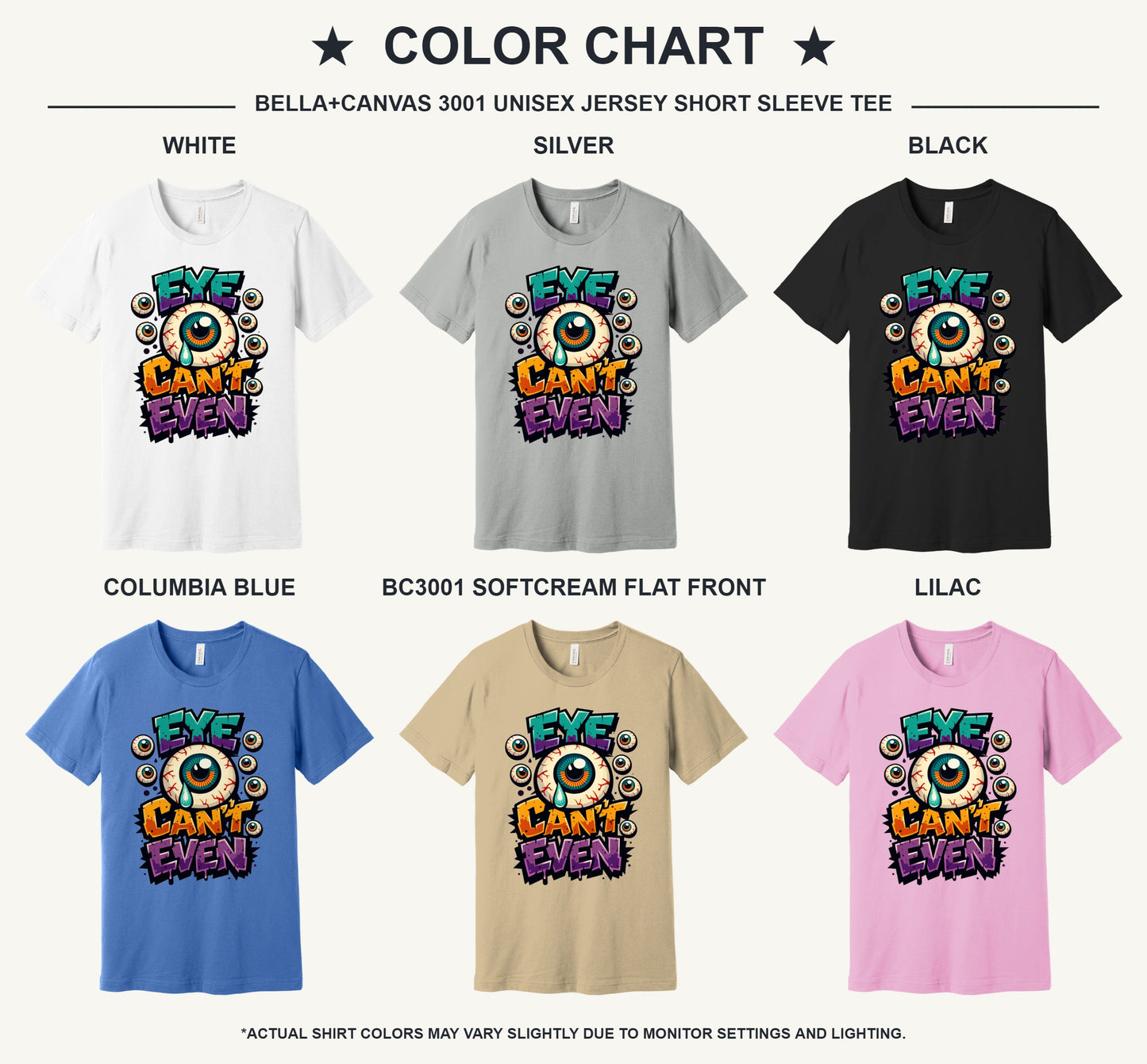 Eye Can't Even graffiti eyeball Halloween graphic printed on BELLA+CANVAS 3001 unisex tee - available shirt colors chart