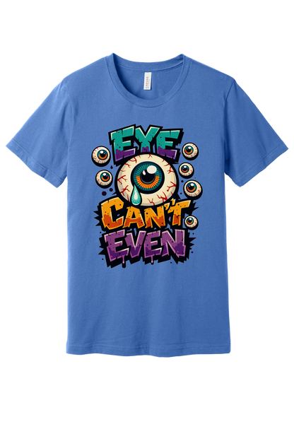 Eye Can't Even graffiti eyeball Halloween graphic printed on BELLA+CANVAS 3001 unisex tee in Columbia Blue