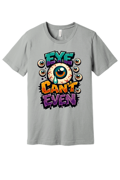 Eye Can't Even graffiti eyeball Halloween graphic printed on BELLA+CANVAS 3001 unisex tee in Silver