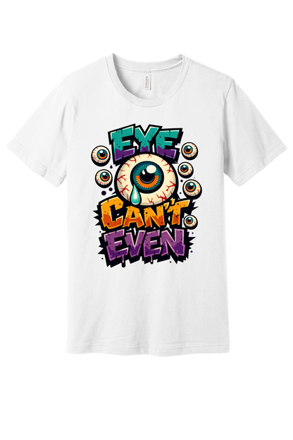 Eye Can't Even graffiti eyeball Halloween graphic printed on BELLA+CANVAS 3001 unisex tee in White