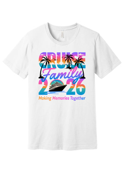 Family Cruise 2026 Making Memories Together DTF printed BELLA+CANVAS 3001 unisex tee with tropical sunset design in White