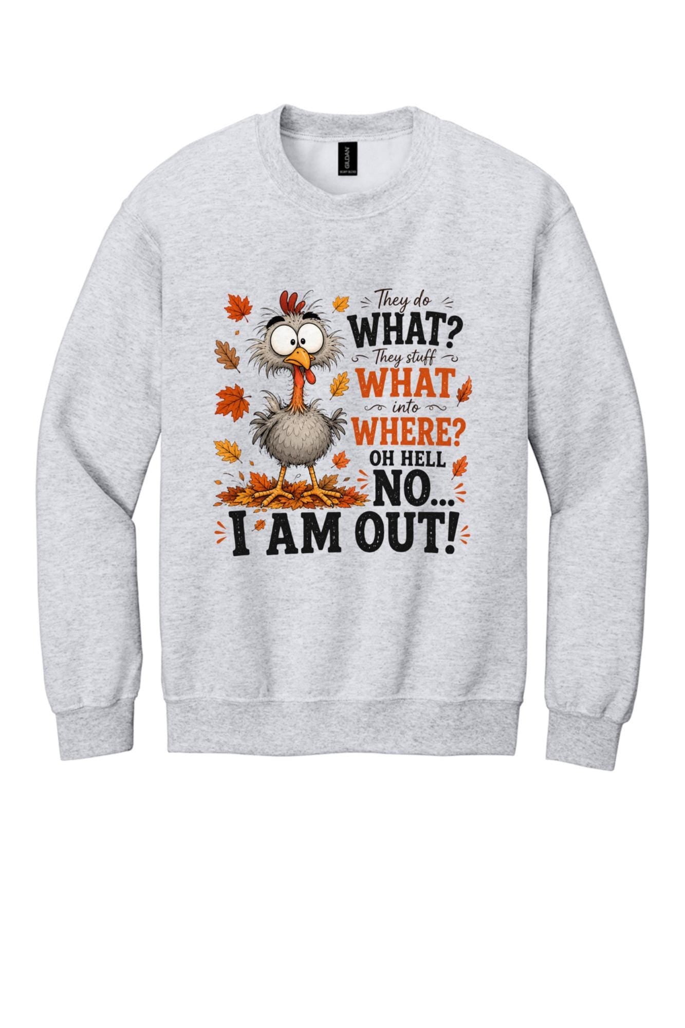 Funny Oh Hell No I Am Out cartoon turkey Thanksgiving printed crewneck sweatshirt in Ash