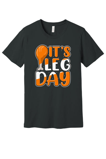 IT'S LEG DAY funny Thanksgiving drumstick graphic printed on a BELLA+CANVAS unisex tee in Dark Grey