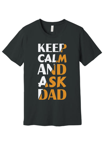 Keep Calm and Ask Dad Father's Day graphic tee with bold amber block letter print in Dark Grey