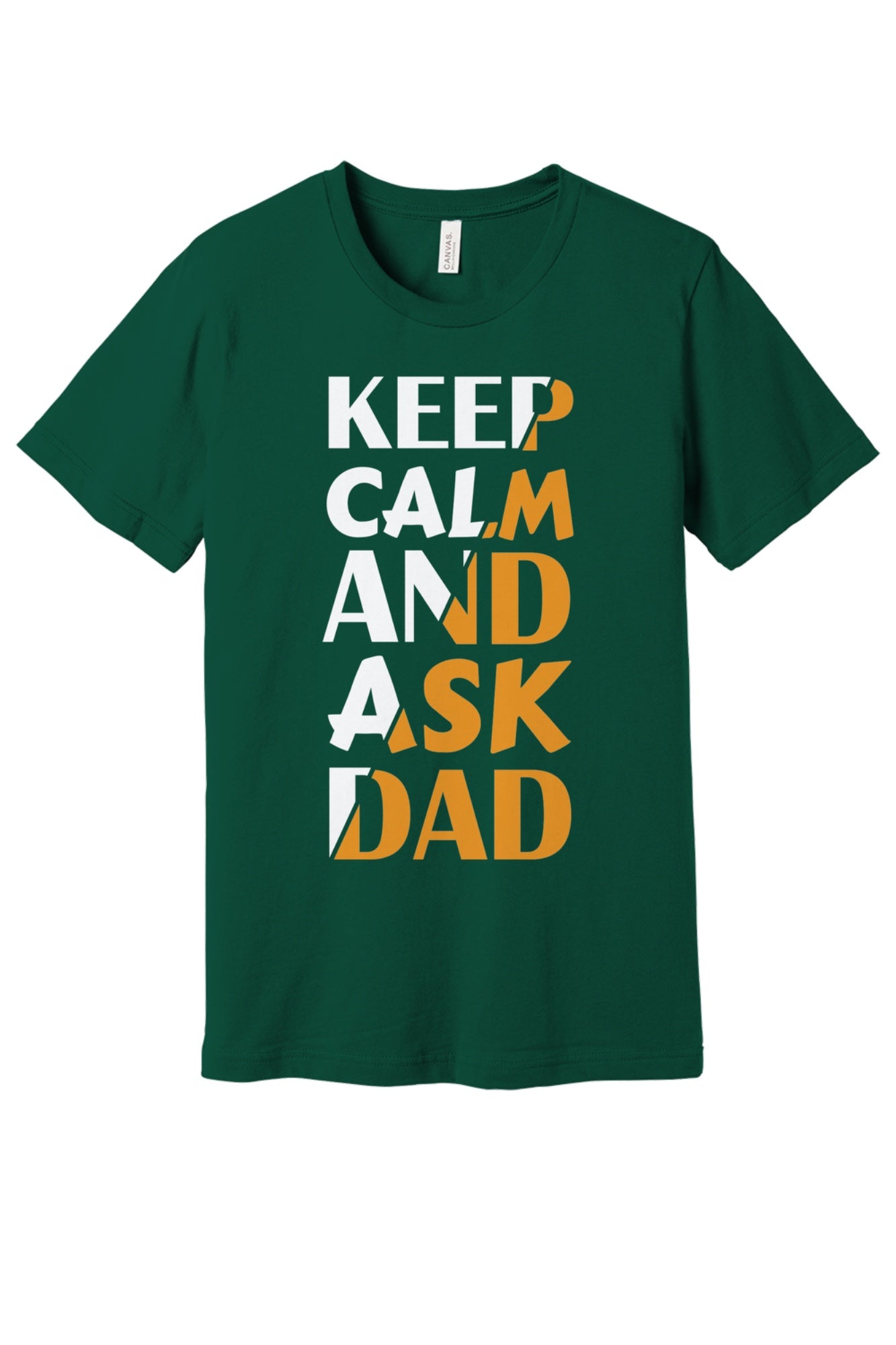 Keep Calm and Ask Dad Father's Day graphic tee with bold amber block letter print in Forest