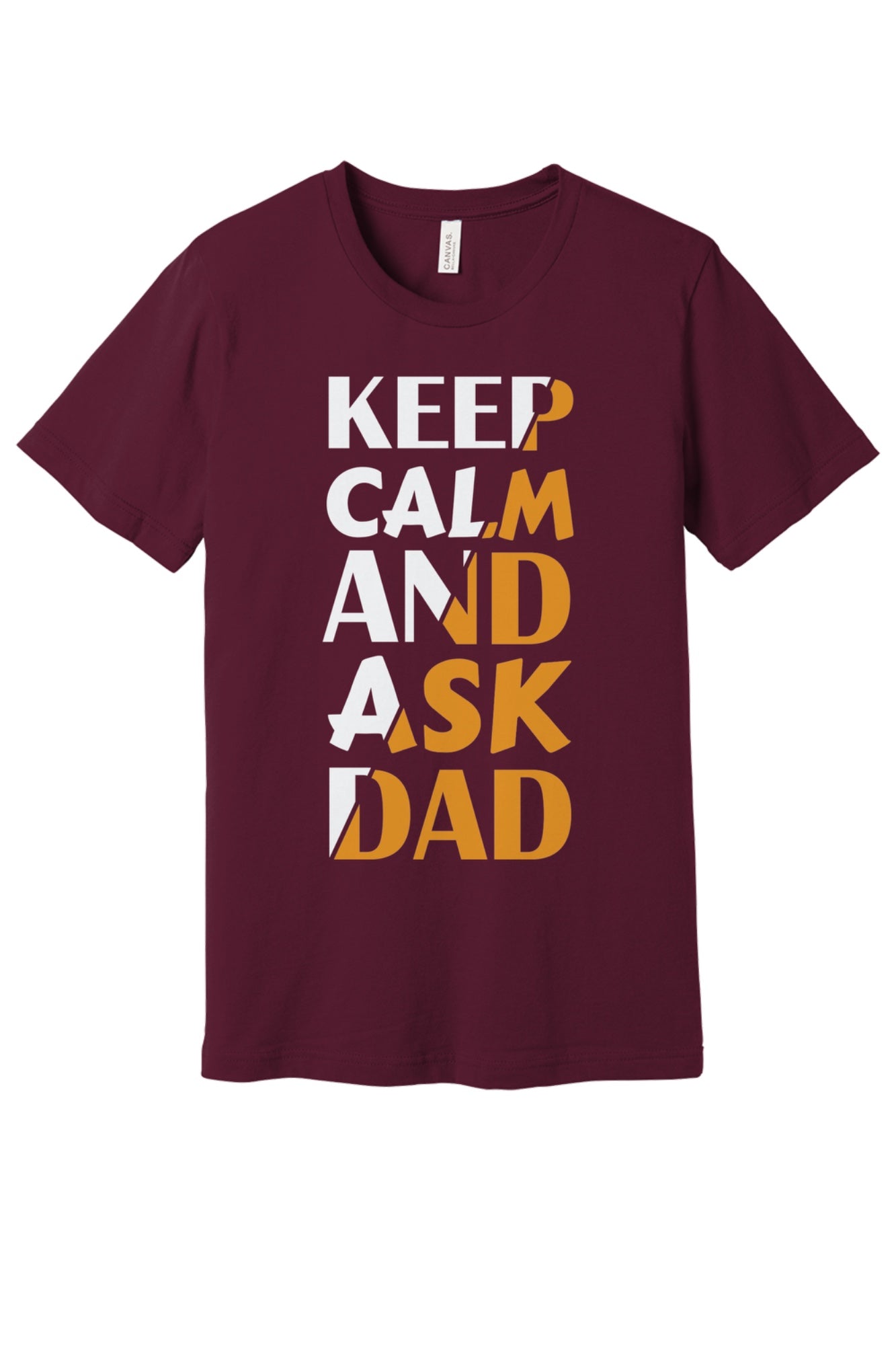 Keep Calm and Ask Dad Father's Day graphic tee with bold amber block letter print in Maroon