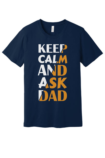 Keep Calm and Ask Dad Father's Day graphic tee with bold amber block letter print in Navy