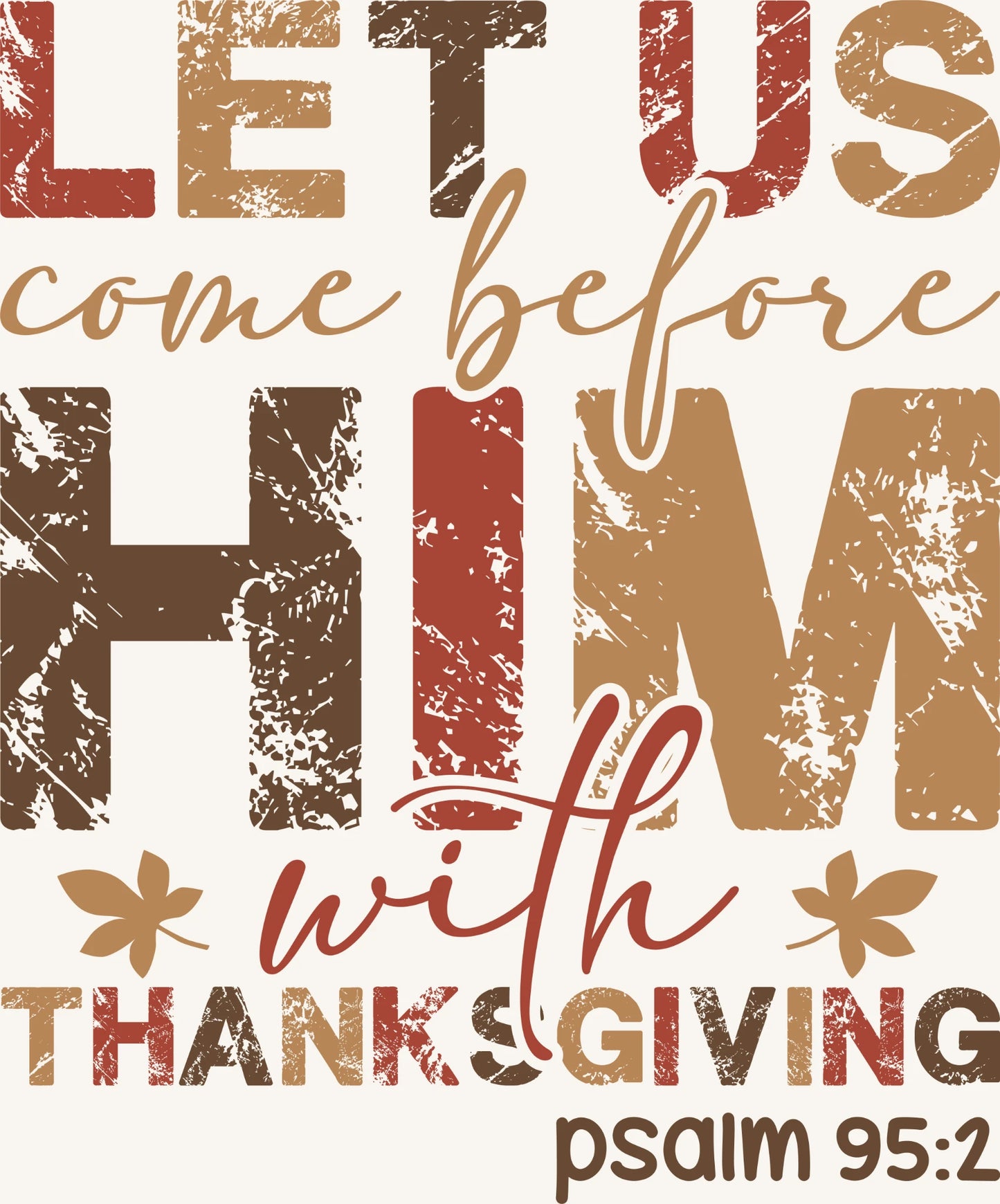 Christian “Let Us Come Before Him” Thanksgiving Scripture Design (Psalm 95:2)