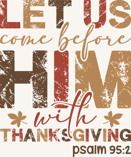 Christian “Let Us Come Before Him” Thanksgiving Scripture Design (Psalm 95:2)