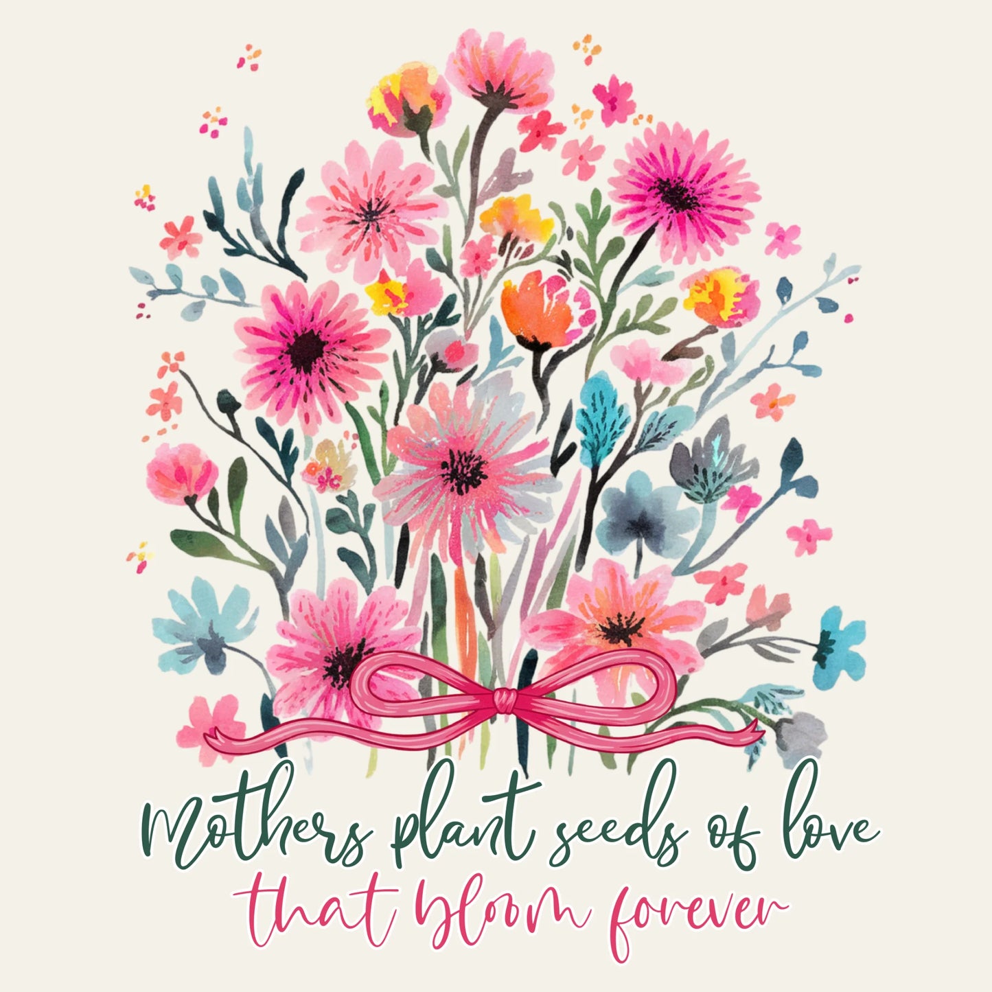 Mother’s Day Floral Quote DTF Transfer – Mothers Plant Seeds of Love Shirt Design Ready to Press
