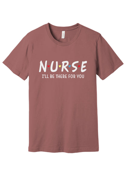 Nurse I'll Be There For You printed unisex tee with colorful hearts, humor nurse shirt in Mauve