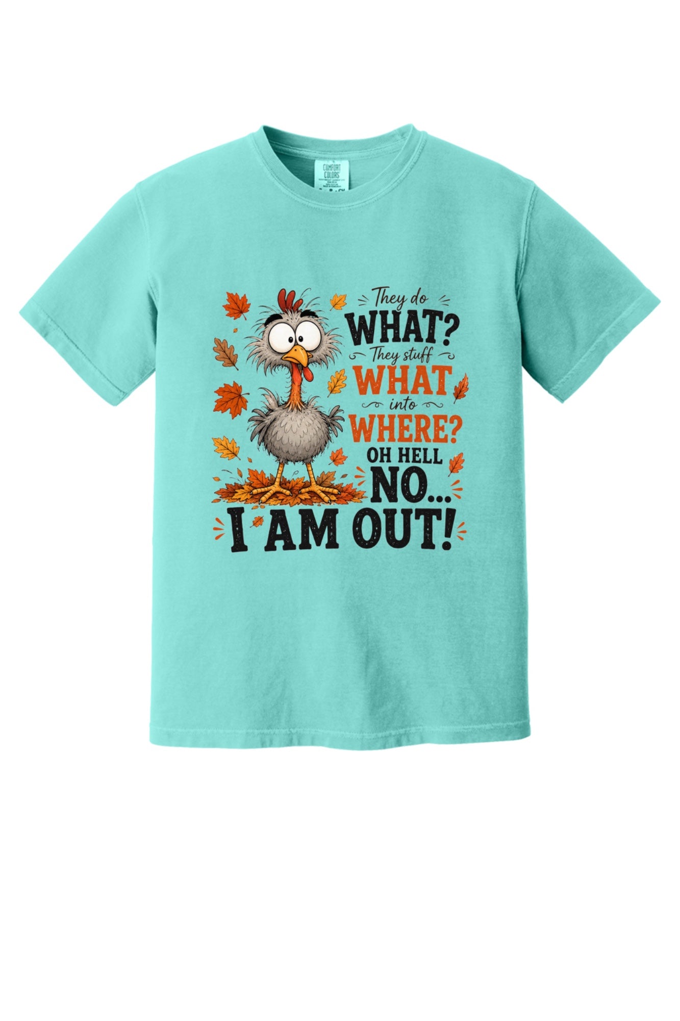 Oh Hell No I Am Out funny cartoon turkey Thanksgiving humor tee on Comfort Colors heavyweight shirt in Mint