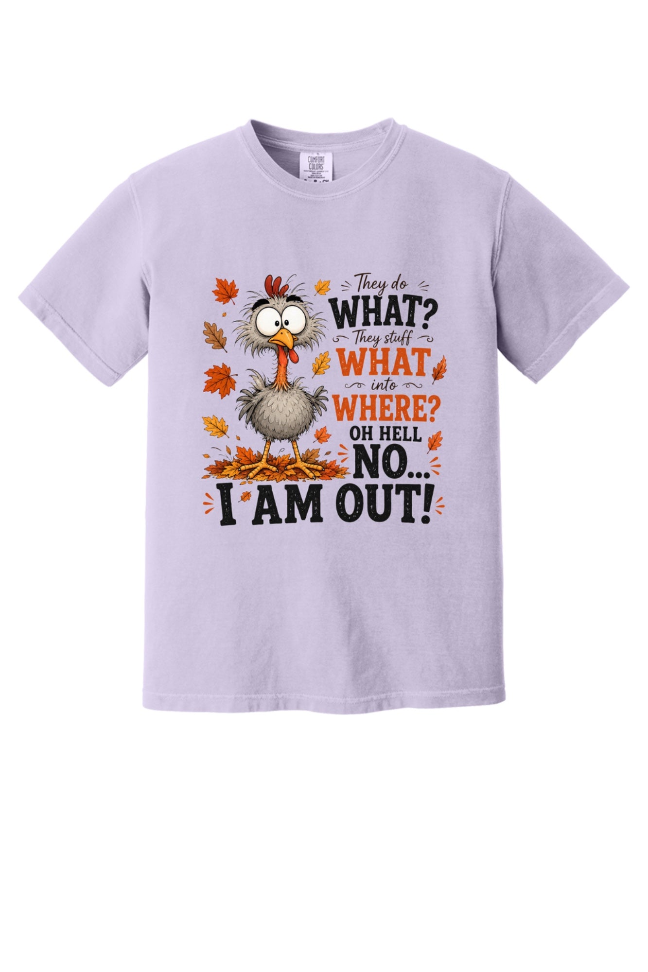 Oh Hell No I Am Out funny cartoon turkey Thanksgiving humor tee on Comfort Colors heavyweight shirt in Orchid