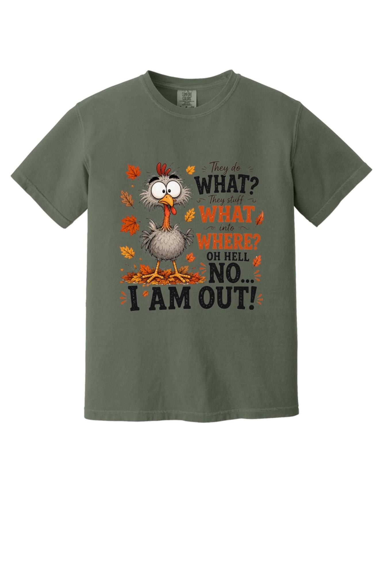 Oh Hell No I Am Out funny cartoon turkey Thanksgiving humor tee on Comfort Colors heavyweight shirt in Sage